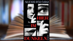 Buchcover: "Hier im Dunkeln" von Alexis Soloski