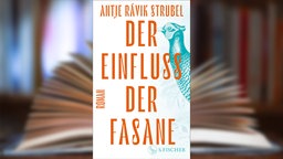 Buchcover: "Der Einfluss der Fasane" von Antje Rávik Strubel