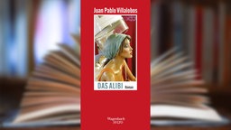 Buchcover: "Das Alibi" von Juan Pablo Villalobos