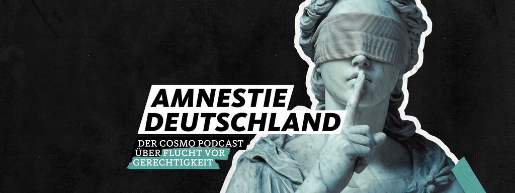 Amnestie Deutschland – Der COSMO Podcast über Flucht vor Gerechtigkeit