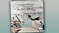 Jacques Offenbach - Cello Concertos