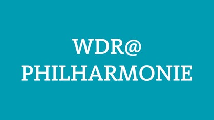 Symbolbild WDR Musikvermittlung: WDR@Philharmonie