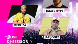 1LIVE DJ Session Best Of Teil 3 mit James Hype, Meduza & Jax Jones