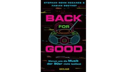 Buchcover "Back for Good - Warum uns die Musik der 90er nicht loslässt" von Stephan Rehm Rozanes und Fabian Soethof.