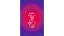 Buchcover: "Alles, was ich über Liebe weiß, steht in diesem Buch" von Elke Schmitter