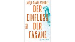 Buchcover: "Der Einfluss der Fasane" von Antje Rávik Strubel