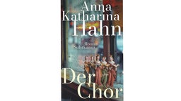 Buchcover: "Der Chor" von Anna Katharina Hahn