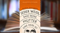 Buchcover: "Jeder weiß, dass deine Mutter eine Hexe ist" von Rivka Galchen