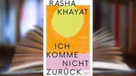 Buchcover: "Ich komme nicht zurück" von Rasha Khayat