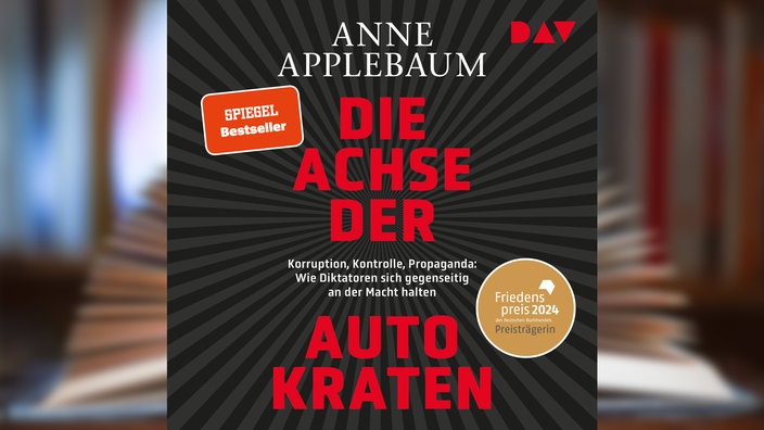 Hörbuchcover: "Die Achse der Autokraten" von Anne Applebaum