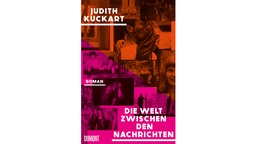 Buchcover: "Die Welt zwischen den Nachrichten" von Judith Kuckart